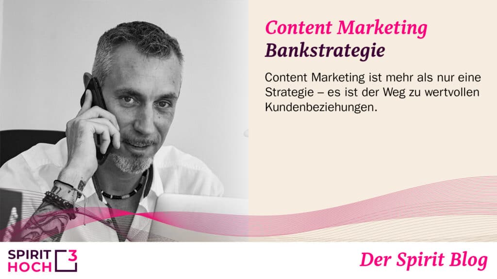 Content Marketing – Das Herzstück einer zukunftssicheren Bankstrategie